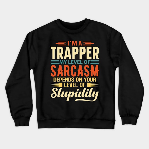 I'm A Trapper Crewneck Sweatshirt by Stay Weird